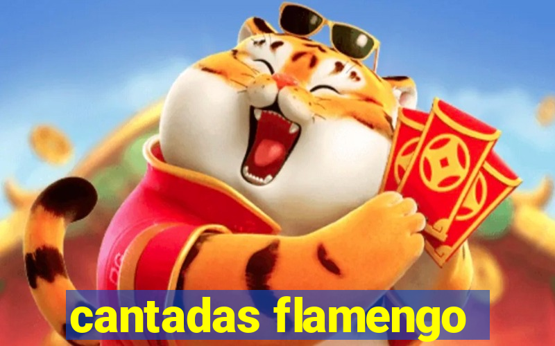 cantadas flamengo